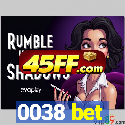 0038 bet